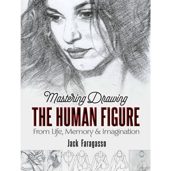 Dover Art Instruction Mastering Drawing the Human Figure: From Life, Memory and Imagination, (Paperback)