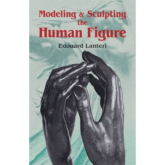 Dover Art Instruction Modelling and Sculpting the Human Figure, (Paperback)