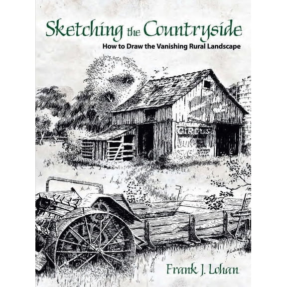 Dover Art Instruction Sketching the Countryside: How to Draw the Vanishing Rural Landscape, (Paperback)