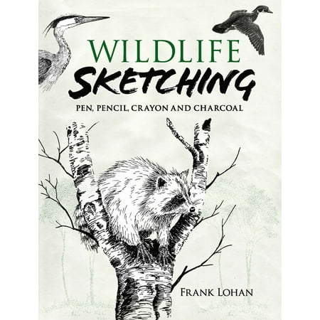 Dover Art Instruction Wildlife Sketching: Pen, Pencil, Crayon and Charcoal, (Paperback)