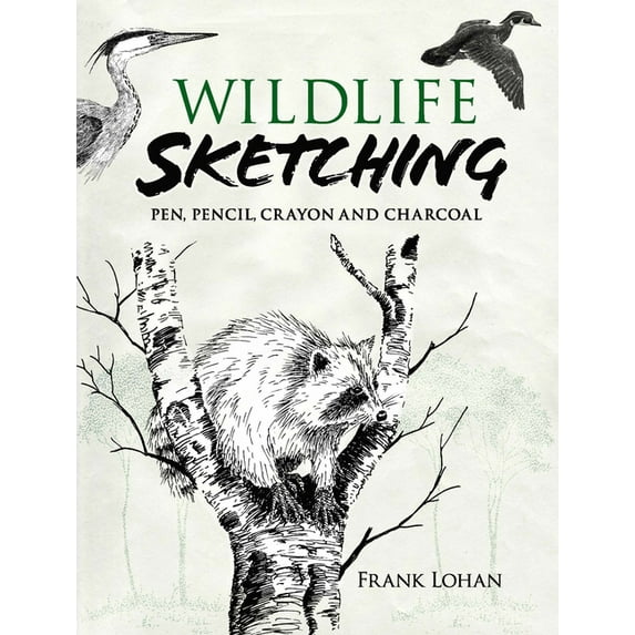 Dover Art Instruction Wildlife Sketching: Pen, Pencil, Crayon and Charcoal, (Paperback)