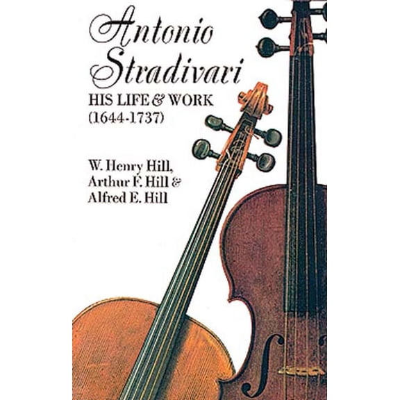 Dover Books On Music: Violin: Antonio Stradivari : His Life and Work (Paperback)