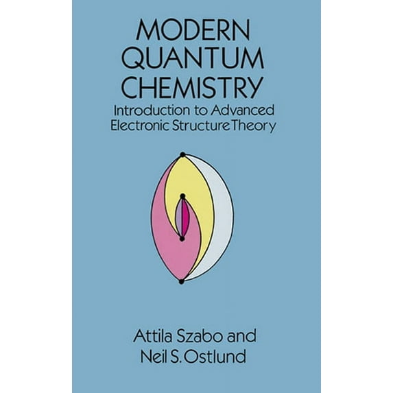 Dover Books on Chemistry Modern Quantum Chemistry: Introduction to Advanced Electronic Structure Theory, (Paperback)
