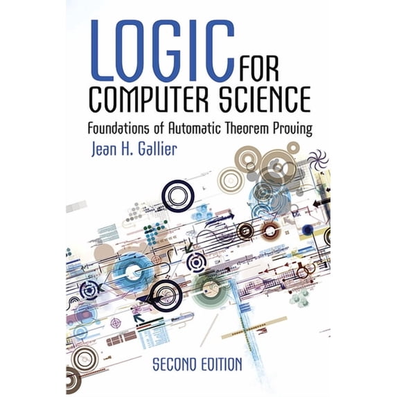 Dover Books on Computer Science Logic for Computer Science: Foundations of Automatic Theorem Proving, Second Edition, (Paperback)