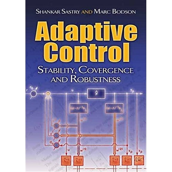Pre-Owned Dover Books on Electrical Engineering: Adaptive Control : Stability, Convergence and Robustness (Paperback)