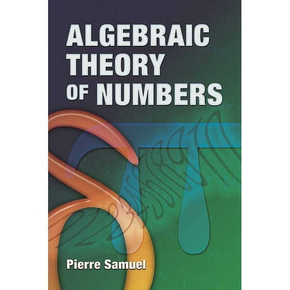 Dover Books on Mathematics Algebraic Theory of Numbers: Translated from the French by Allan J. Silberger, (Paperback)