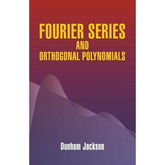 Dover Books on Mathematics Fourier Series and Orthogonal Polynomials, (Paperback)
