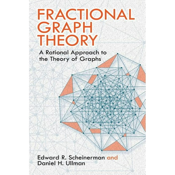 Dover Books on Mathematics: Fractional Graph Theory : A Rational Approach to the Theory of Graphs (Paperback)