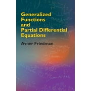 AVNER FRIEDMAN Dover Books on Mathematics Generalized Functions and Partial Differential Equations, (Paperback)