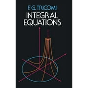 F G TRICOMI; MATHEMATICS Dover Books on Mathematics: Integral Equations (Paperback)