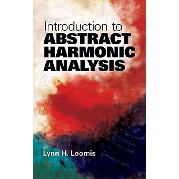 Pre-Owned Introduction to Abstract Harmonic Analysis (Paperback) by Lynn H Loomis
