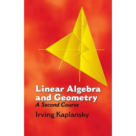 Dover Books on Mathematics Linear Algebra and Geometry: A Second Course, (Paperback)