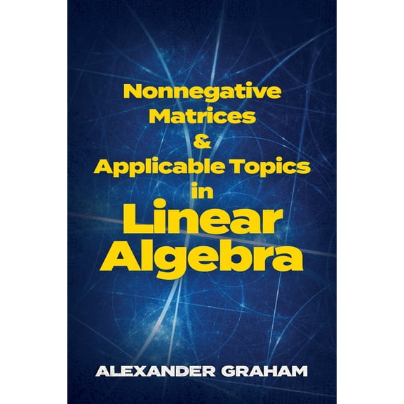 Dover Books on Mathematics Nonnegative Matrices and Applicable Topics in Linear Algebra, (Paperback)