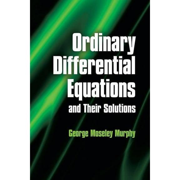 Dover Books on Mathematics Ordinary Differential Equations and Their Solutions, (Paperback)