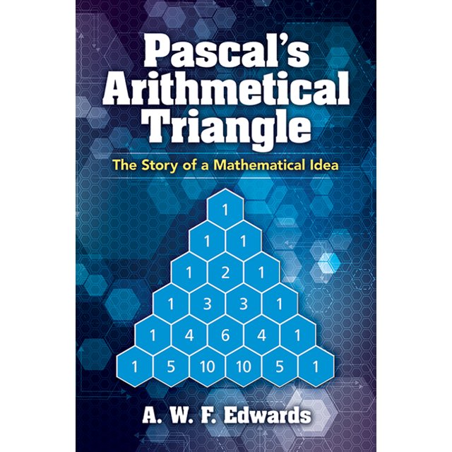 Dover Books on Mathematics Pascal's Arithmetical Triangle The Story of