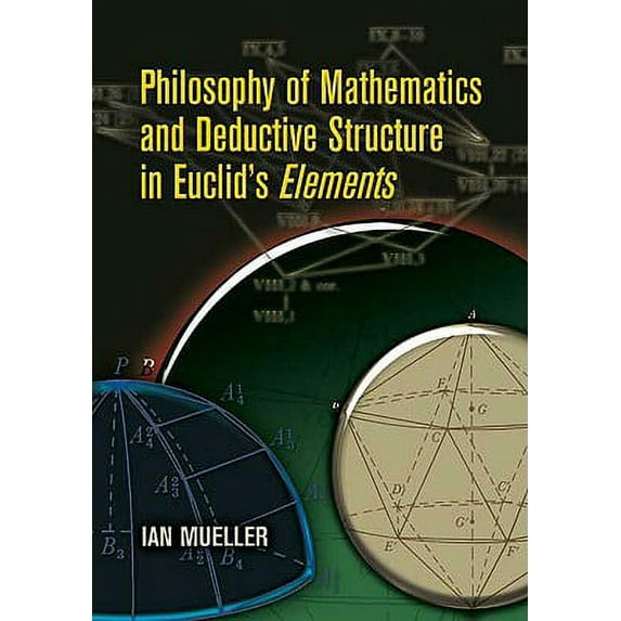 Dover Books on Mathematics: Philosophy of Mathematics and Deductive Structure in Euclid's Elements (Paperback)