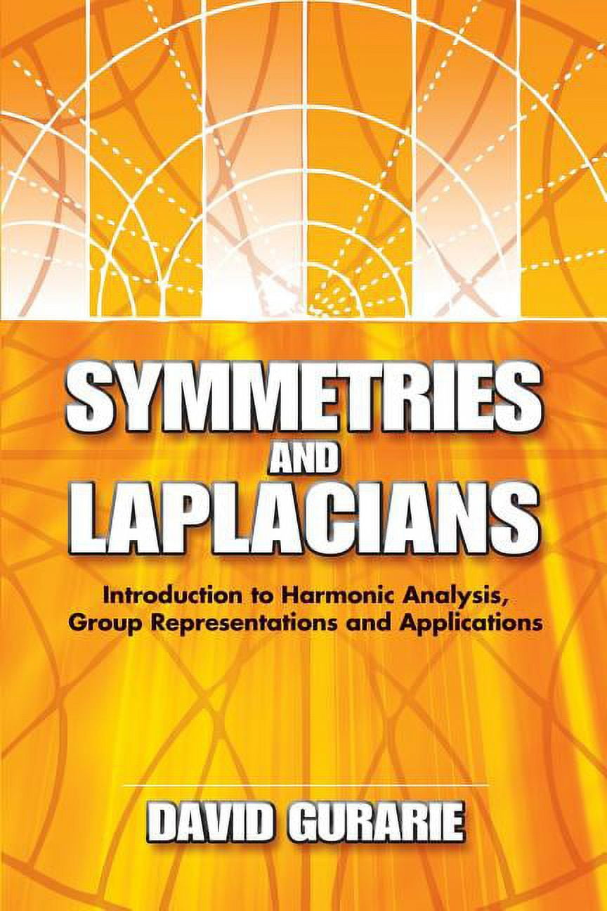 DAVID GURARIE Dover Books on Mathematics: Symmetries and Laplacians : Introduction to Harmonic Analysis, Group Representations and Applications (Paperback)