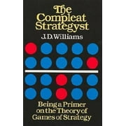J D WILLIAMS Dover Books on Mathematics: The Compleat Strategyst : Being a Primer on the Theory of Games of Strategy (Paperback)