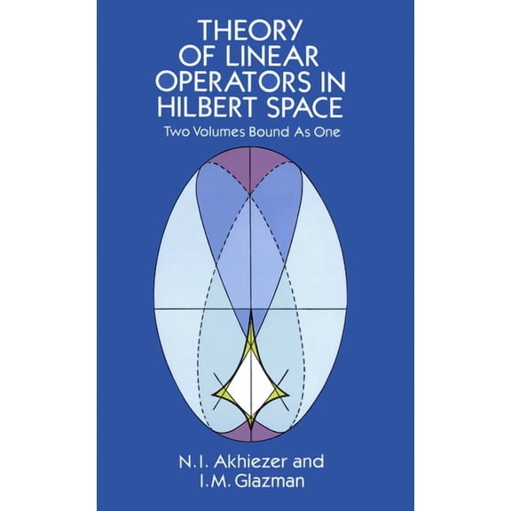 Dover Books on Mathematics Theory of Linear Operators in Hilbert Space, (Paperback)