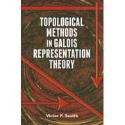 Dover Books on Mathematics: Topological Methods in Galois Representation Theory (Paperback)