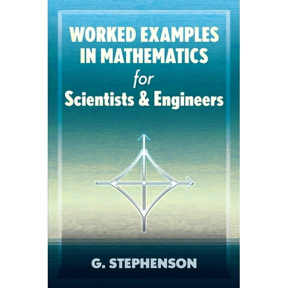 Dover Books on Mathematics Worked Examples in Mathematics for Scientists and Engineers, (Paperback)