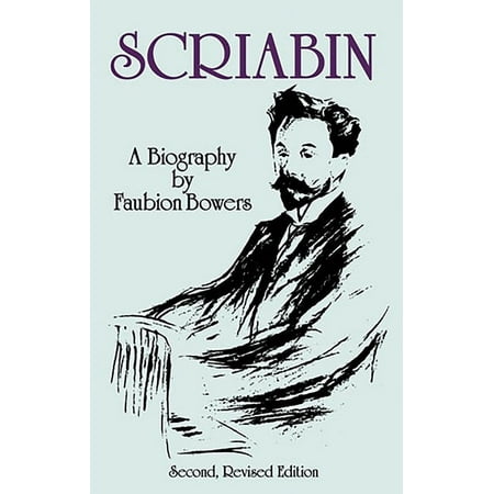Dover Books on Music: Composers Scriabin, a Biography: Second, Revised Edition, (Paperback)