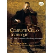 Dover Books on Music: Instruction Complete Cello Technique: The Classic Treatise on Cello Theory and Practice, (Paperback)