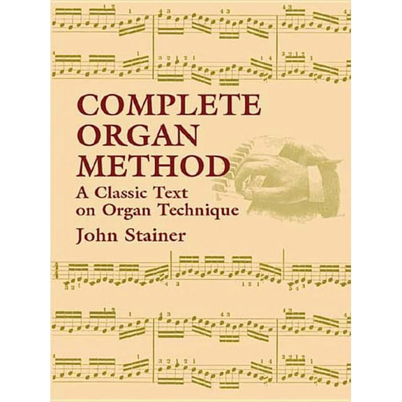 Dover Books on Music: Instruction Complete Organ Method: A Classic Text on Organ Technique, (Paperback)