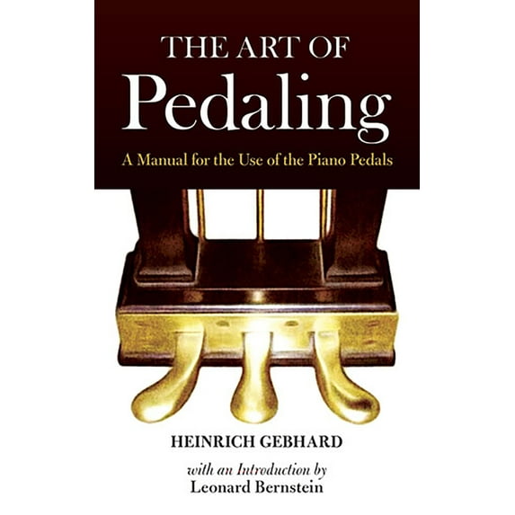 Dover Books on Music: Piano The Art of Pedaling: A Manual for the Use of the Piano Pedals, (Paperback)