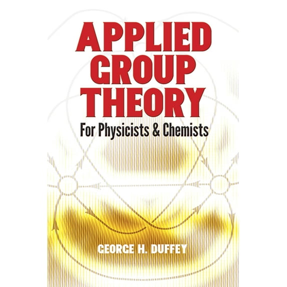 Dover Books on Physics: Applied Group Theory : For Physicists and Chemists (Paperback)
