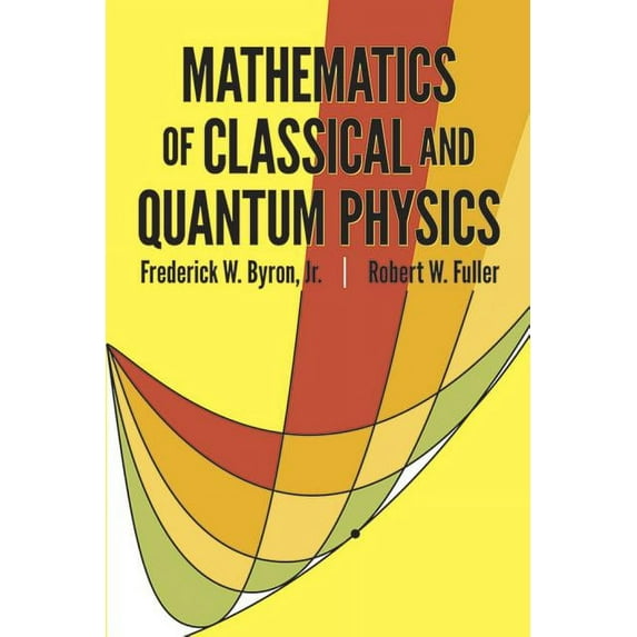 Dover Books on Physics: Mathematics of Classical and Quantum Physics (Paperback)