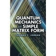 thumbnail image 1 of Dover Books on Physics: Quantum Mechanics in Simple Matrix Form (Paperback), 1 of 2