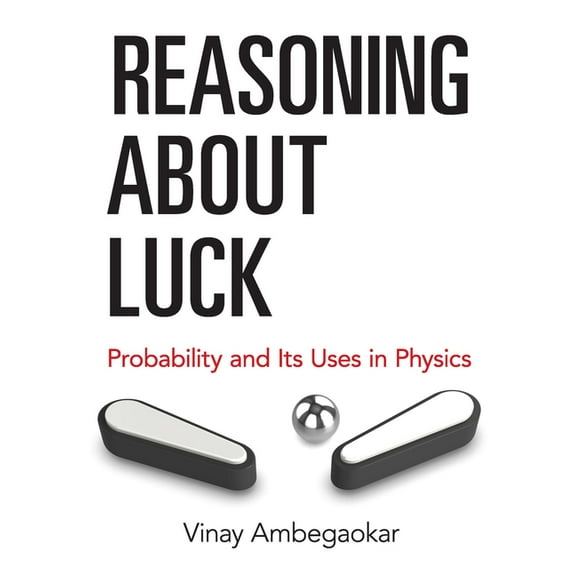 Dover Books on Physics: Reasoning About Luck : Probability and Its Uses in Physics (Paperback)