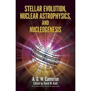 Dover Books on Physics Stellar Evolution, Nuclear Astrophysics, and Nucleogenesis, Paperback