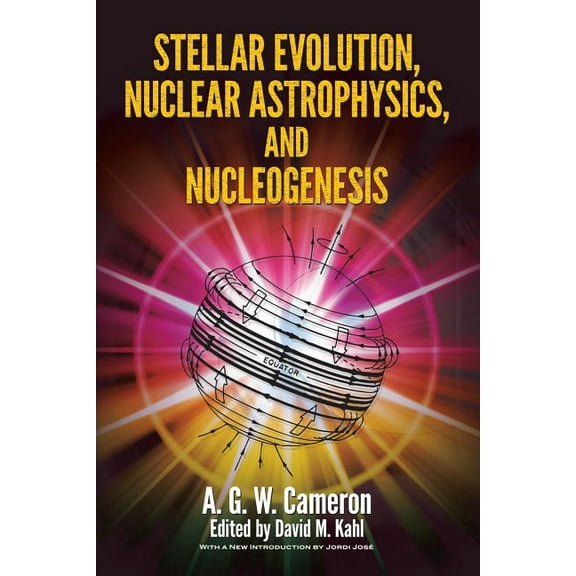 Dover Books on Physics: Stellar Evolution, Nuclear Astrophysics, and Nucleogenesis (Paperback)