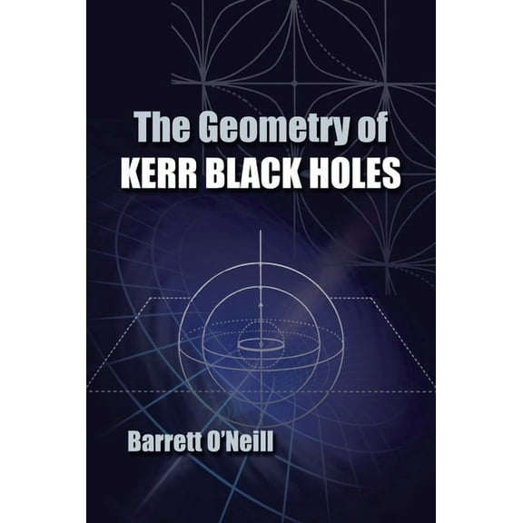 Dover Books on Physics The Geometry of Kerr Black Holes, (Paperback)