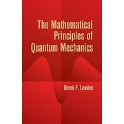 Dover Books on Physics The Mathematical Principles of Quantum Mechanics Paperback