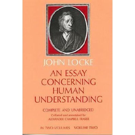 Pre-Owned An Essay Concerning Human Understanding: In Two Volumes, Vol. Two (Dover Books on Western Philosophy) (Paperback) 0486205312 9780486205311
