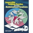 thumbnail image 1 of Dover Math Games &amp; Puzzles Impossible Folding Puzzles and Other Mathematical Paradoxes, (Paperback), 1 of 1