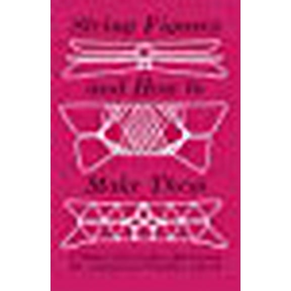 Dover Brain Games & Puzzles: String Figures and How to Make Them : A Study Of Cats-Cradle In Many Lands (Paperback)