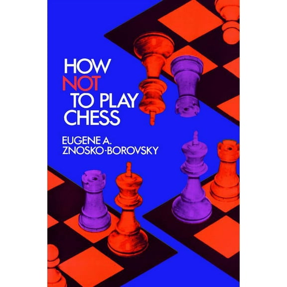 Dover Chess How Not to Play Chess, (Paperback)
