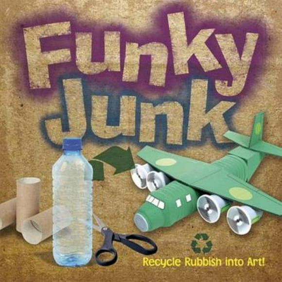 Dover Children's Activity Books: Funky Junk : Recycle Rubbish into Art! (Paperback)