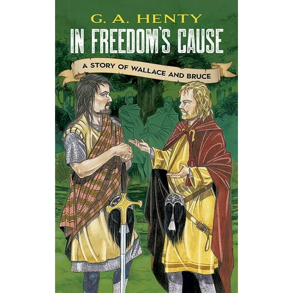 Dover Children's Classics: In Freedom's Cause : A Story of Wallace and Bruce (Paperback)