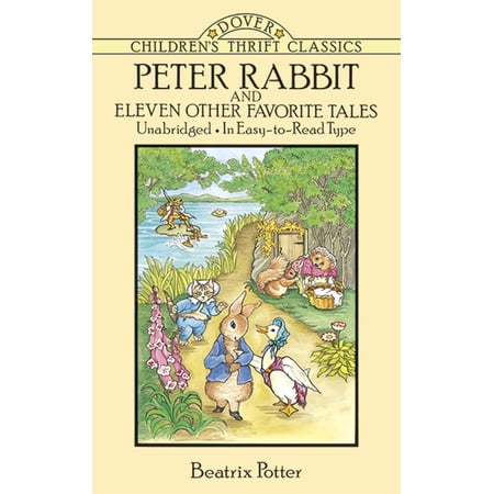 Dover Children's Thrift Classics Peter Rabbit and Eleven Other Favorite Tales, (Paperback)
