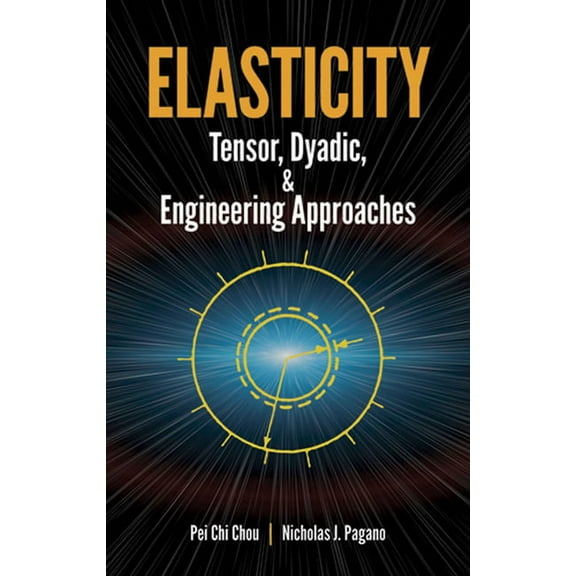 Dover Civil and Mechanical Engineering: Elasticity : Tensor, Dyadic, and Engineering Approaches (Paperback)