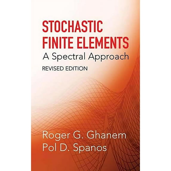 Dover Civil and Mechanical Engineering Stochastic Finite Elements: A Spectral Approach, Revised Edition, (Paperback)