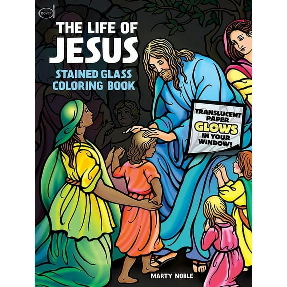 Dover Classic Stories Coloring Book The Life of Jesus Stained Glass Coloring Book, (Paperback)