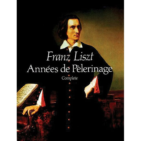 Dover Classical Piano Music Années de Pèlerinage, Complete, (Paperback)