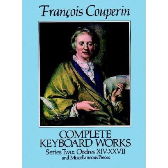 Dover Classical Piano Music Complete Keyboard Works, Series Two: Ordres XIV-XXVII and Miscellaneous Pieces, (Paperback)