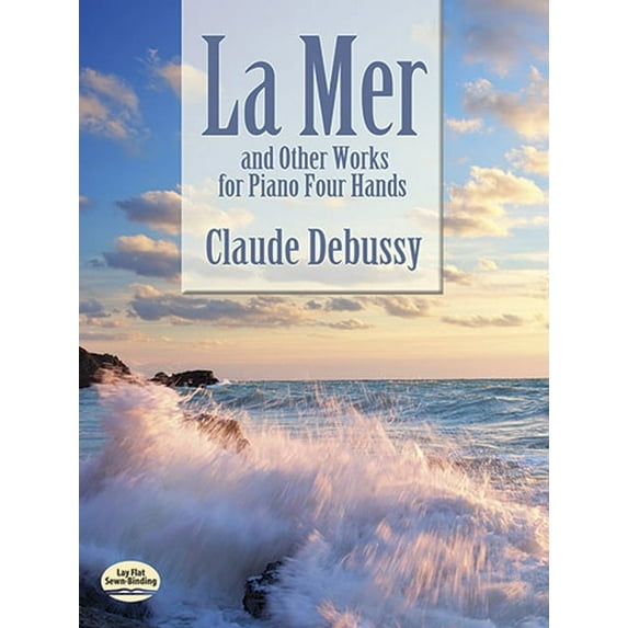 Dover Classical Piano Music: Four Hands La Mer and Other Works for Piano Four Hands, (Paperback)
